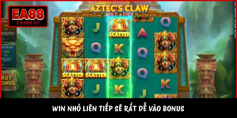 Win nhỏ liên tiếp sẽ rất dễ vào bonus 