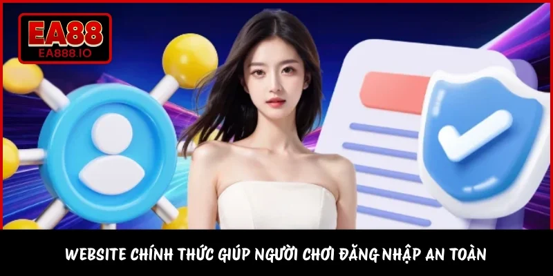 Website chính thức giúp người chơi đăng nhập an toàn