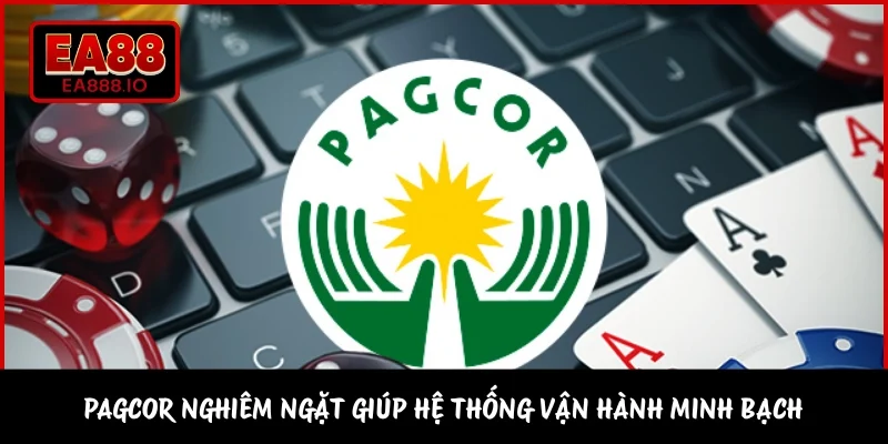 PAGCOR nghiêm ngặt giúp hệ thống vận hành minh bạch