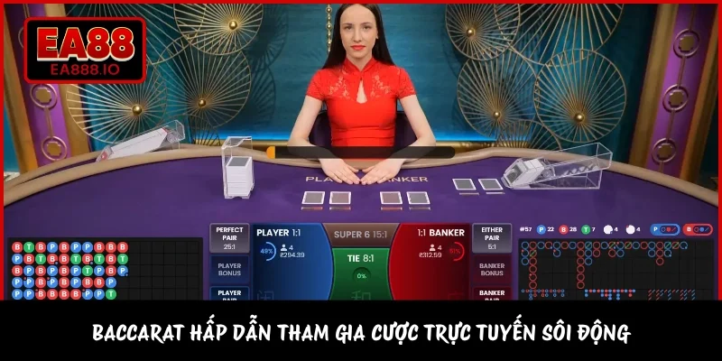 Baccarat hấp dẫn tham gia cược trực tuyến sôi động